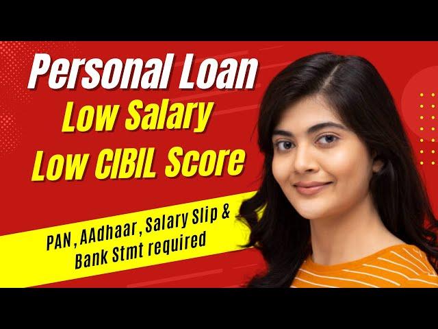 Personal Loan for Low CIBIL Credit Score and Low Salary Person