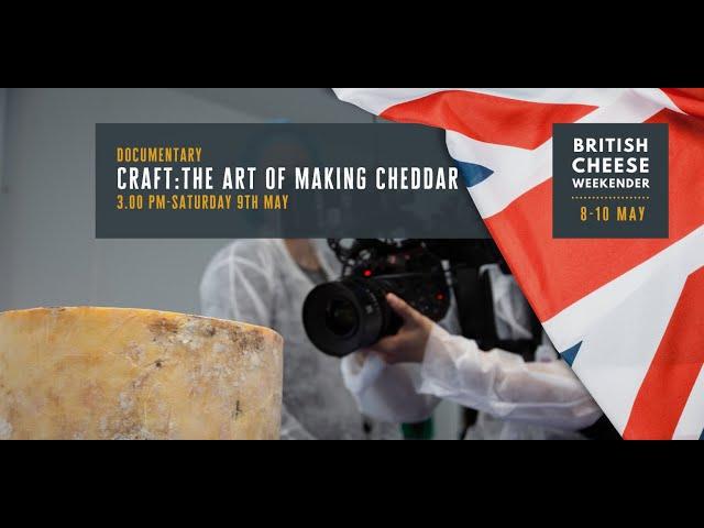 The Art of Making Cheddar documentary | British Cheese Weekender