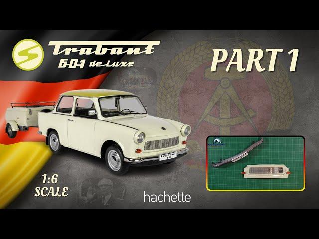 Hachette Trabant 601 de Luxe 1:6 Part 1 - Introduction and first parts!