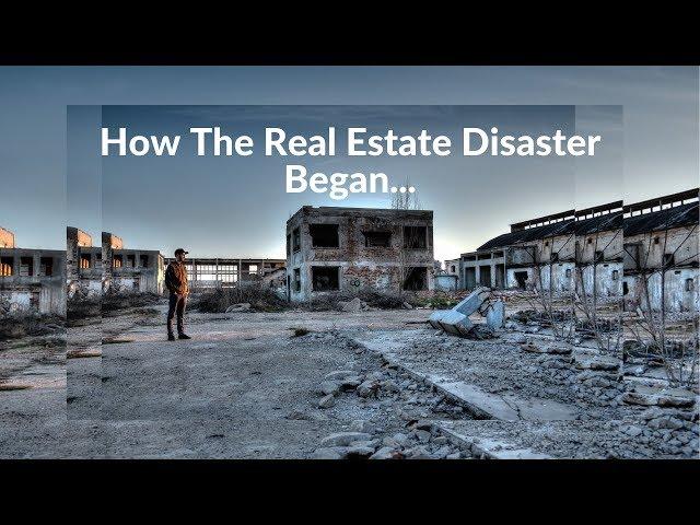 How The Real Estate Disaster Began...