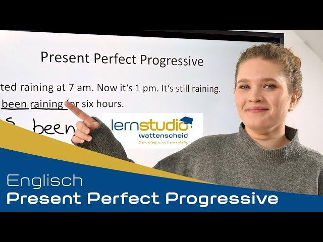 Present Perfect Progressive - Englisch Nachhilfe