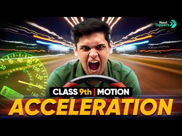 Acceleration Sirf Speed Nahi Hoti!  | Class 9th - Motion | Next Toppers