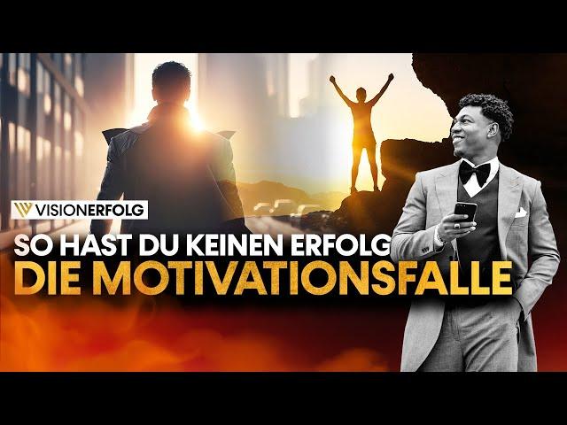 So hast du keinen Erfolg: Die Motivationsfalle | Mindset