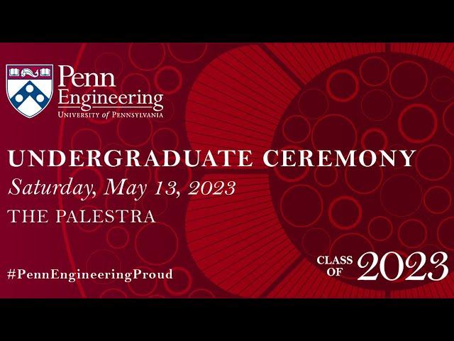 2023 Penn Engineering Undergraduate Commencement Ceremony