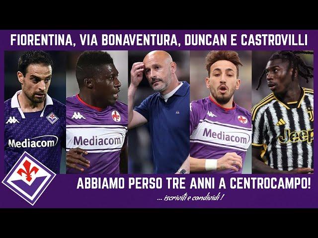  FIORENTINA, ADDIO CASTROVILLI, BONAVENTURA e DUNCAN, SFOGO su ITALIANO e le POLEMICHE su KEAN!