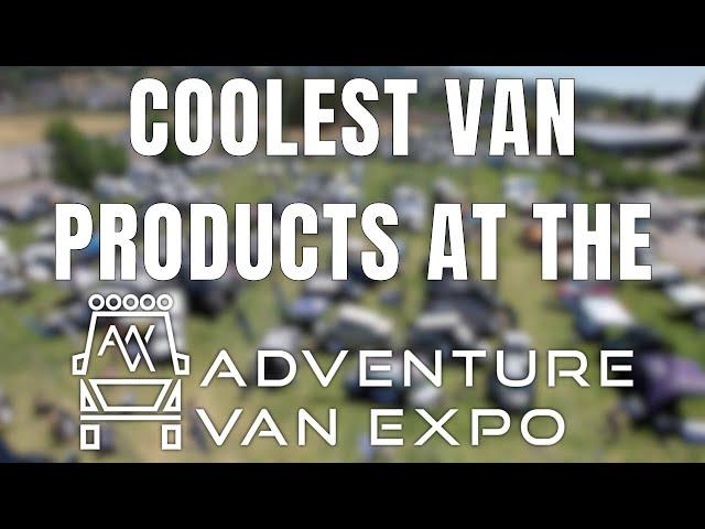 Coolest Van Products We Saw at the Adventure Van Expo