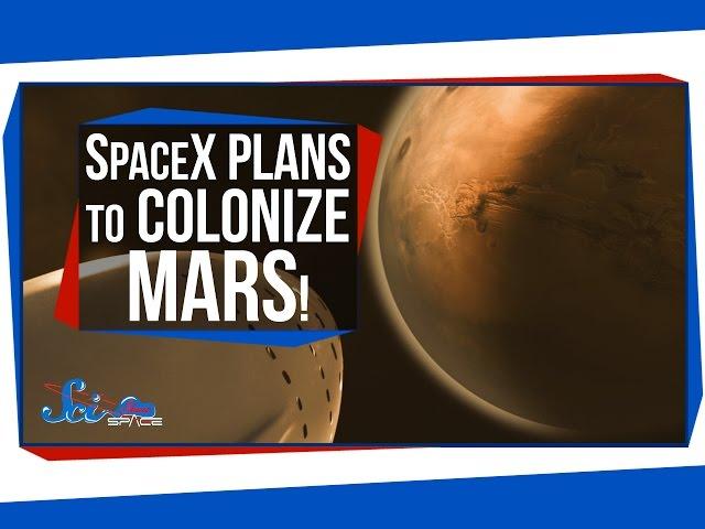 SpaceX Plans to Colonize Mars!