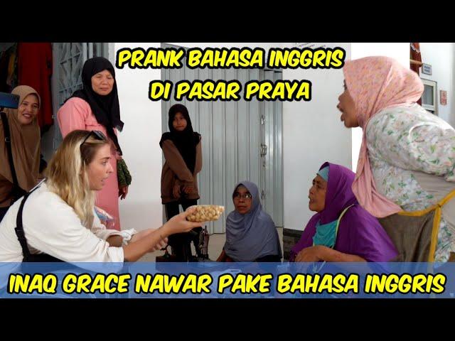 INAQ GRACE STEPS USING ENGLISH IN PRAYA MARKET, CENTRAL LOMBOK || Part 2