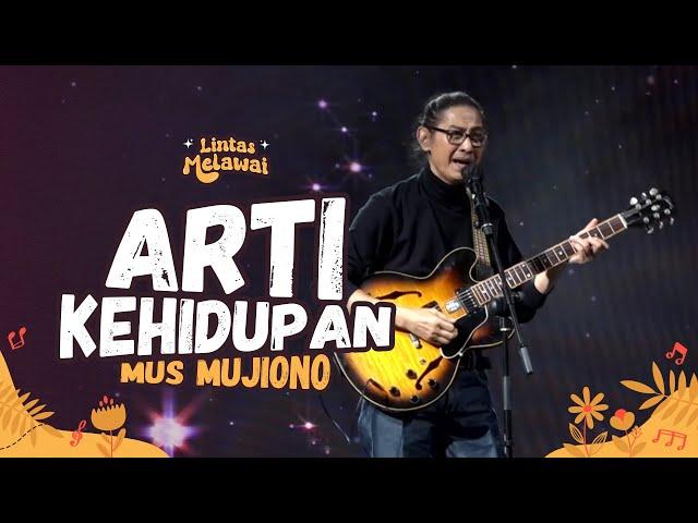 MUS MUJIONO - ARTI KEHIDUPAN LIVE AT LINTAS MELAWAI | R66 MEDIA