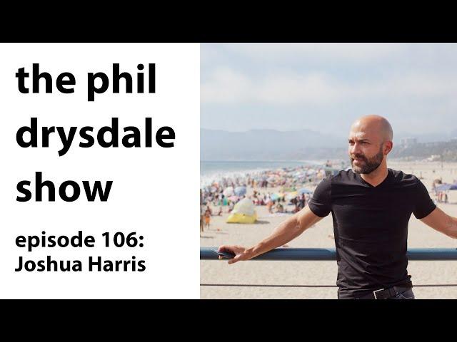 106 - Joshua Harris - Navigating The Harm Our Beliefs Have Caused