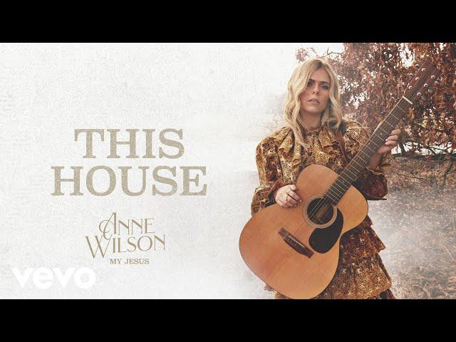 Anne Wilson - This House (Official Audio)