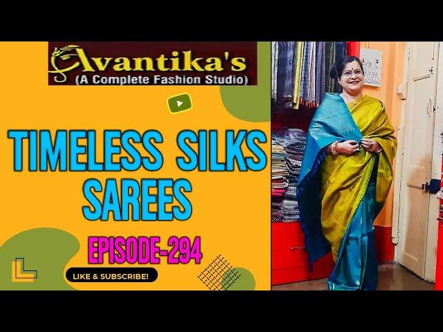 AVANTIKA'S  || Epi-294  || Timeless Silks Sarees ||