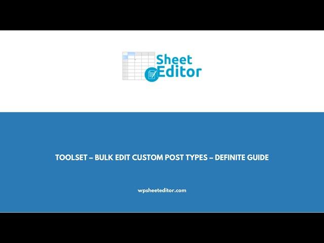 Toolset – Bulk Edit Custom Post Types – Definite Guide