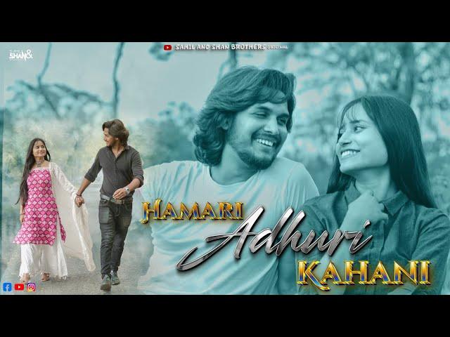 Humari Adhuri Kahani || A Heart Touching Love Story || Sahil And Shan Brothers