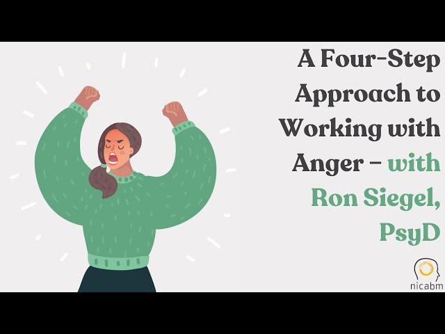 A Four-Step Approach to Working with Anger – with Ron Siegel, PsyD