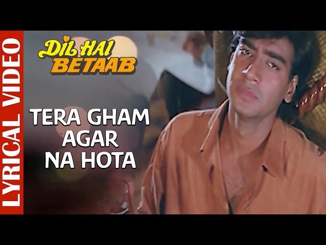 Tera Gham Agar Na Hota - Lyrical Video |Dil Hai Betaab |Ajay Devgan | Mohd Aziz |90's Hindi Sad Song