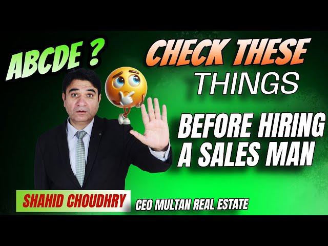 5 Essential Things to Check Before Hiring a Salesman  | By Shahid Choudhry CEO Of MRE