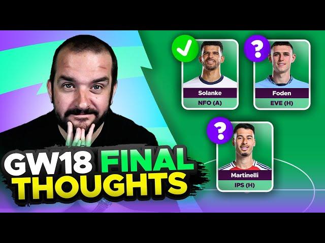 FPL GAMEWEEK 18 FINAL TEAM SELECTION THOUGHTS | 2024/25