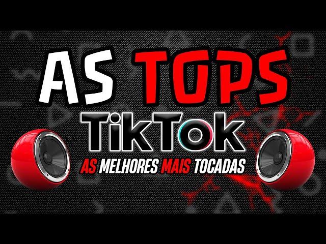 AS TOPS DO TIKTOK 2024 - SELEÇÃO HITS TIK TOK 2024 - AS MÚSICAS MAIS TOCADAS DO MOMENTO 2024