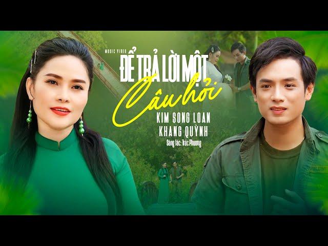 Cặp Đôi Song Ca Bolero Lính Mới Nhất 2024 ️ Để Trả Lời Một Câu Hỏi - Kim Song Loan ft Khang Quỳnh