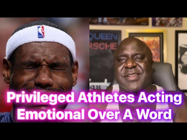 Privileged Athletes Acting Emotional Over A Word