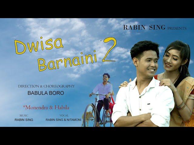 Dwisa Barnaini 2 || Monendra & Habila || Rabin Sing || Official Bodo Video Song 2021