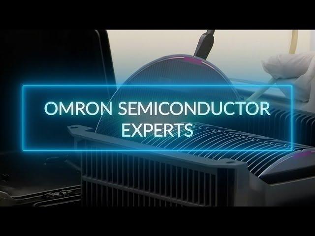Taking Semiconductor Fabrication to the Next Level with OMRON Automation