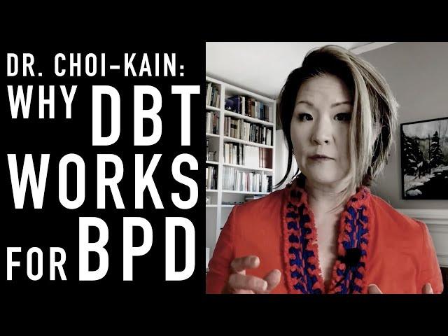 Why DBT Works for BPD | LOIS CHOI-KAIN