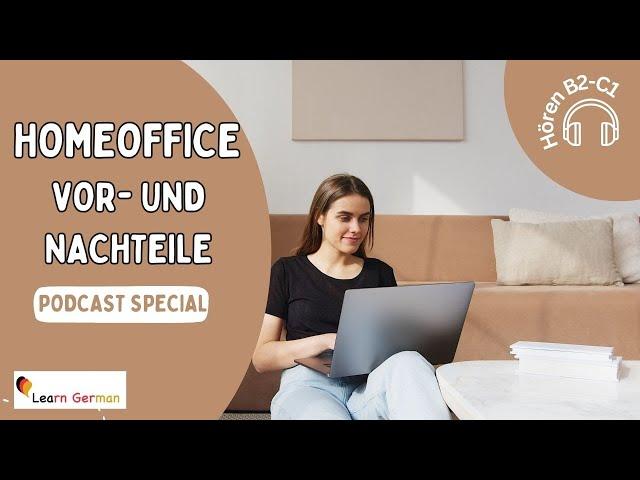 Homeoffice - Vor- und Nachteile  | Work from home | Podcast Special | Hören | Learn German | B2