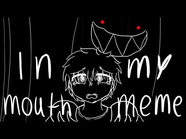 In my mouth || animation meme || heavily inspired by ariannx