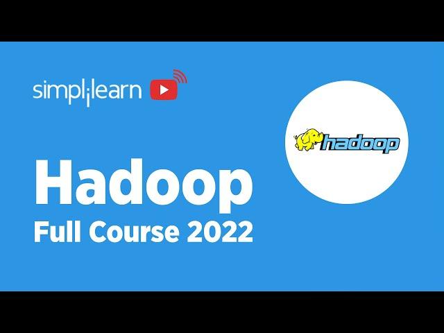 Hadoop Tutorial For Beginners 2022 | Hadoop Full Course In 10 Hours | Big Data Tutorial |Simplilearn