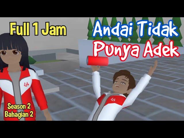 Drama Sakura Andai Tidak Punya Adek Season 2 Bahagian 2 Full 1 Jam | Drama Sakura School Simulator