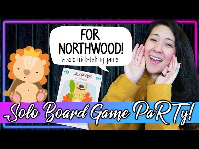 For Northwood!  | Solo Board Game PaRTy!!! (Playthrough and Review/ Tutorial, yup!) 