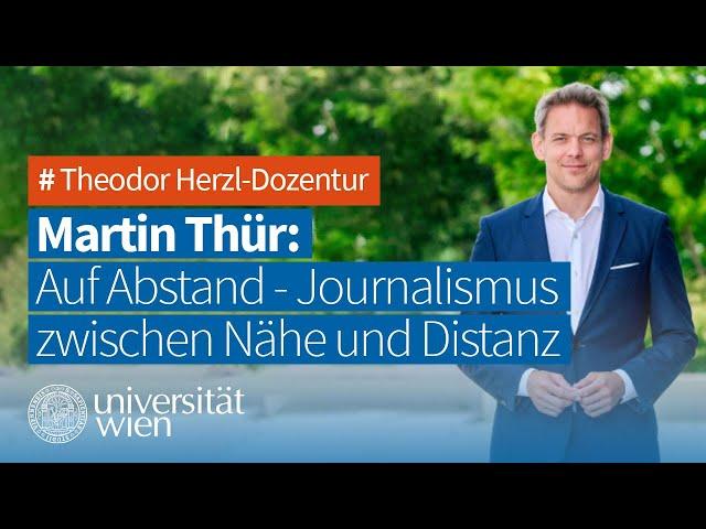 Theodor Herzl-Dozentur mit Martin Thür: Auf Abstand - Journalismus zwischen Nähe und Distanz