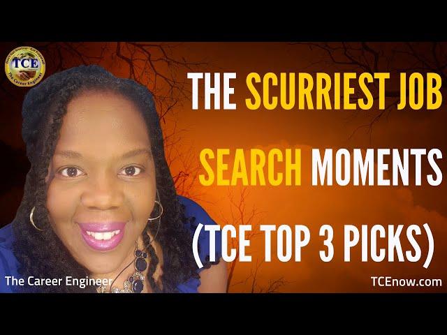 The Scurriest Job Search Moments (TCE Top 3 Picks) Francina Harrison, The Career Engineer