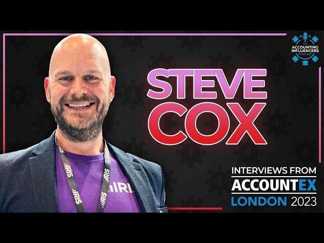 Steve Cox - IRIS Software Group | Accountex London 2023 | Accounting Influencers Podcast