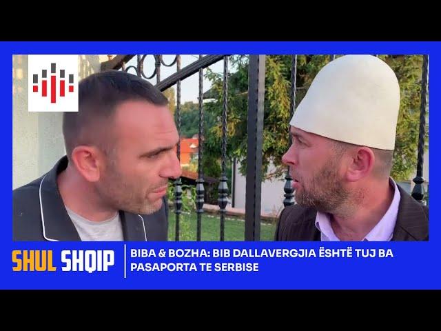 Biba & Bozha: Bib Dallavergjia është tuj ba Pasaporta te Serbise