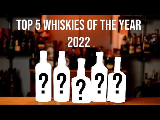 Top 5 Whiskies of the Year 2022