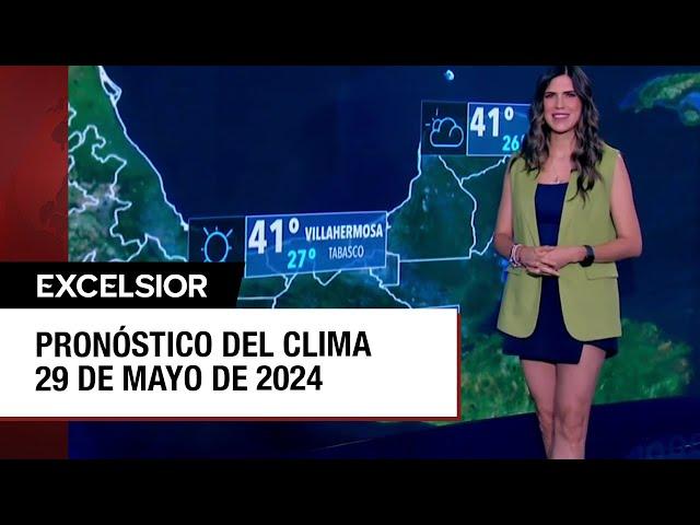 Clima para hoy 29 de mayo de 2024