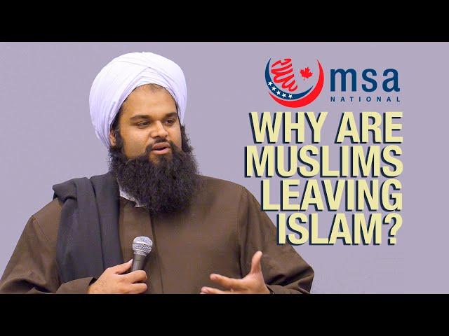 Why Are Muslims Leaving Islam? - Hamzah Maqbul - MSA National