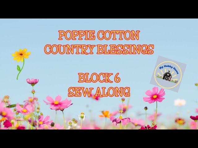 LET'S CHIT CHAT AND SEW - POPPIE COTTON - COUNTRY BLESSINGS - BLOCK 6
