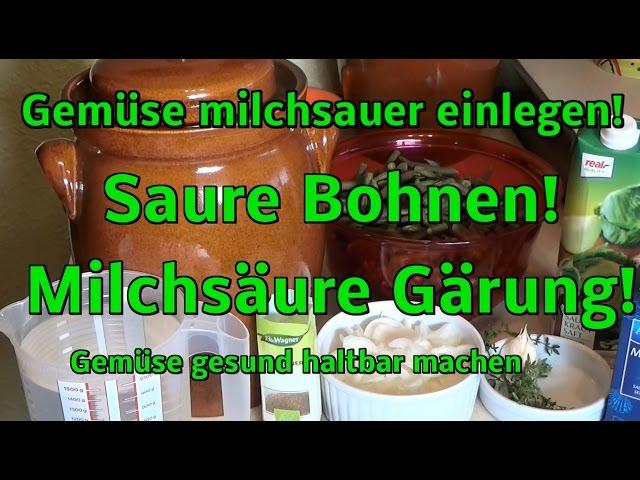 Gemüse milchsauer einlegen, gesund haltbar! Saure Bohnen!!!