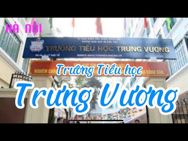 Trường Tiểu học Trưng Vương. Add: 25 P. Lý Thái Tổ, Hoàn Kiếm I Hà nội I Vietnam I Thang Vu