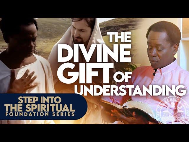 THE GIFT OF UNDERSTANDING  | STEP INTO THE SPIRITUAL