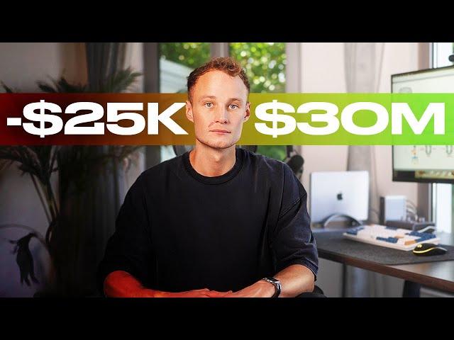 How I Went From -$25K to $30 Million (My Story)