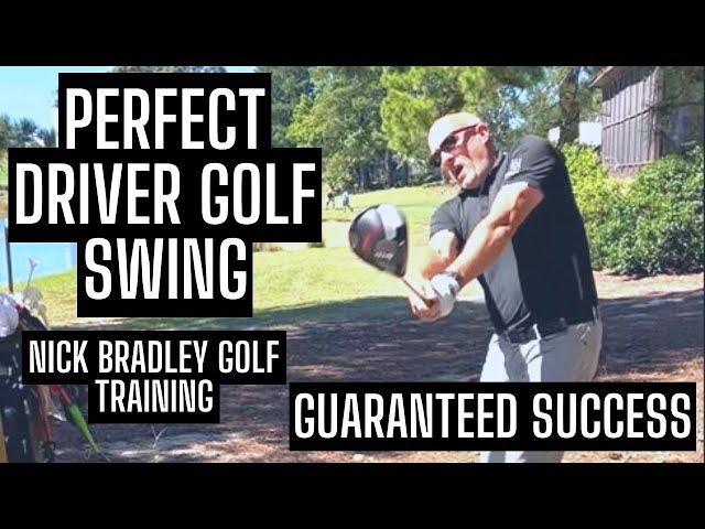 The PERFECT Driver Golf Swing Practice - NICK BRADLEY Golf Training - Guaranteed Success