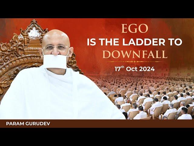 Ego is the Ladder to Downfall | Param Gurudev Shree Namramuni Maharaj Saheb | Paramdham | 17 Oct, 24