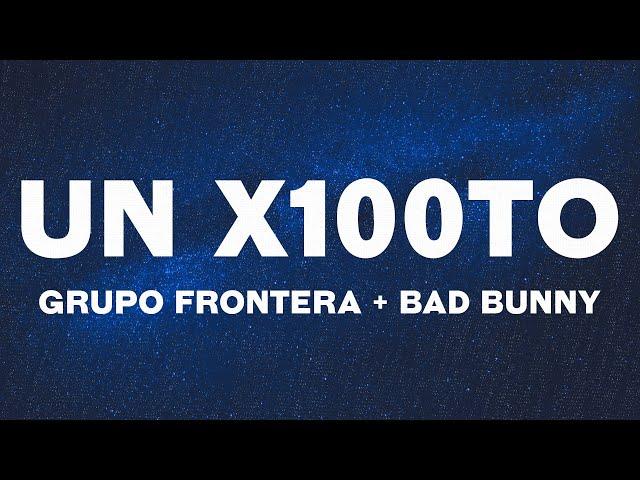 Grupo Frontera x Bad Bunny - un x100to (Letras/Lyrics)