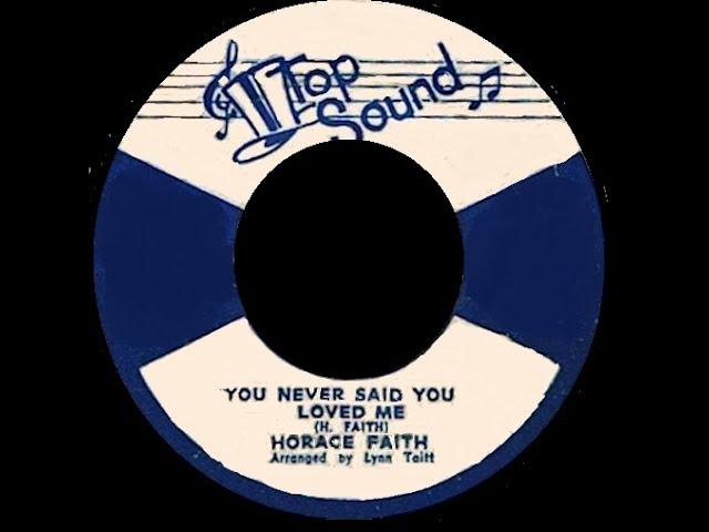 HORACE FAITH  - NEVER SAID YOU LOVED ME -  TOP SOUND Rare Jamaican Soul