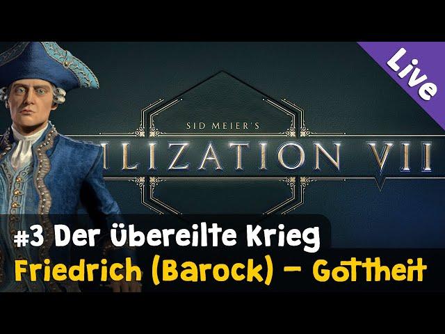 #3: Der übereilte Krieg  Let's Play Civilization VII / Gottheit  Friedrich (Barock)  Liveaufzg.